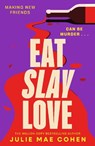 Eat Slay Love - Julie Mae Cohen - 9781804182987
