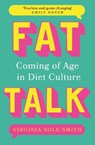 Fat Talk - Virginia Sole-Smith - 9781804183106