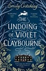 The undoing of violet claybourne - emily critchley - 9781804185117