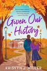 Given Our History - Kristyn J. Miller - 9781804188491