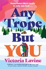 Any Trope But You - Victoria Lavine - 9781804189221