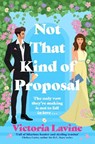 Not That Kind of Proposal - Victoria Lavine - 9781804189252