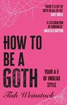 How to Be a Goth - Tish Weinstock - 9781804192399
