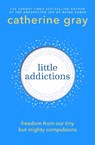 Little Addictions - Catherine Gray - 9781804193242