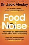 Food Noise - Dr Dr Jack Mosley - 9781804194065