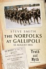 The Norfolks at Gallipoli 12 August 1915 - Steve Smith - 9781804200537