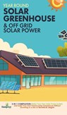 Year Round Solar Greenhouse & Off Grid Solar Power - Small Footprint Press - 9781804210024
