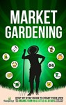 Market Gardening - Small Footprint Press - 9781804211823