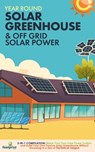 Off Grid Solar Power & Year Round Solar Greenhouse - Small Footprint Press - 9781804211885
