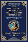 The Life and Teachings of Thoth Hermes Trismegistus - Hermes Trismegistus - 9781804213605