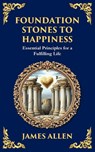 Foundation Stones to Happiness - James Allen ; Tim Zengerink - 9781804214473