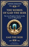 The Words of Gad the Seer - Gad The Seer (Prophet of King David) - 9781804216460