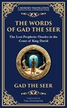 The Words of Gad the Seer - Gad The Seer (Prophet of King David) - 9781804216460