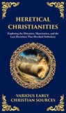 Heretical Christianities - Early Christian Sources - 9781804217580