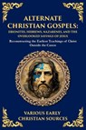 Alternate Christian Gospels - Early Christian Sources - 9781804217696