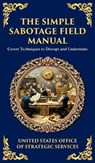 The Simple Sabotage Field Manual - Office Of Strategic Services - 9781804218914
