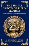The Simple Sabotage Field Manual - Office Of Strategic Services - 9781804218938