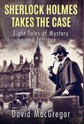 Sherlock Holmes Takes The Case - David MacGregor - 9781804246245
