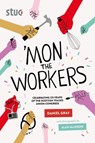 'Mon the Workers - Daniel Gray - 9781804250334