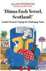 'Dinna Fash Yersel, Scotland!' - Allan Morrison - 9781804250488