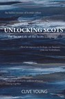 Unlocking Scots - Clive P L Young - 9781804250495
