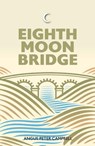 Eighth Moon Bridge - Angus Peter Campbell - 9781804251379