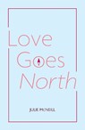 Love Goes North - Julie McNeill - 9781804252369