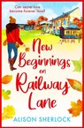 New Beginnings on Railway Lane - Alison Sherlock - 9781804264416
