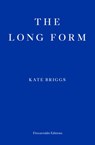 The Long Form - Kate Briggs - 9781804270325