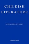 Childish Literature - Alejandro Zambra - 9781804271100