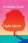 Is Mother Dead - Vigdis Hjorth - 9781804291849