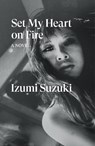 Set My Heart on Fire - Izumi Suzuki - 9781804293300