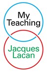 My Teaching - Jacques Lacan - 9781804296011