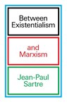 Between Existentialism and Marxism - Jean-Paul Sartre - 9781804296172