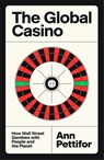 The Global Casino - Ann Pettifor - 9781804297223