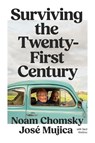 Surviving the 21st Century - Noam Chomsky ; Jose Mujica - 9781804299517