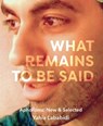 What Remains To Be Said - Yahia Lababidi - 9781804323649
