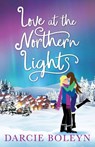 Love at the Northern Lights - Darcie Boleyn - 9781804361047