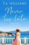 Never Too Late - T.A. Williams - 9781804362419