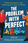 The Problem With Perfect - Philip William Stover - 9781804363287