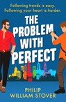 The Problem With Perfect - Philip William Stover - 9781804363294