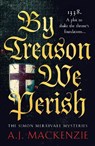 By Treason We Perish - A.J. MacKenzie - 9781804364260