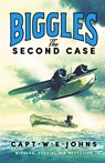 Biggles: The Second Case - Captain W. E. Johns - 9781804364420