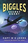 Biggles, Secret Agent - Captain W. E. Johns - 9781804367568