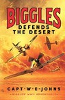 Biggles Defends the Desert - Captain W. E. Johns - 9781804368718