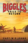 Biggles Fails to Return - Captain W. E. Johns - 9781804368732