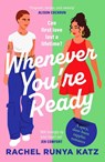 Whenever You're Ready - Rachel Runya Katz - 9781804369630
