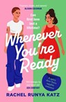 Whenever You're Ready - Rachel Runya Katz - 9781804369647