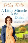 A Little Miracle in the Dales - Betty Firth - 9781804369678
