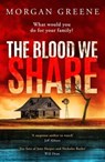 The Blood We Share - Morgan Greene - 9781804369753
